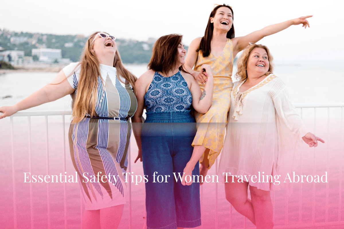 Safety Tips for Women Traveling Abroad